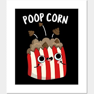 Poop Corn Funny Poop Pop Corn Pun Posters and Art